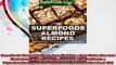 Superfoods Almond Recipes Over 45 Quick  Easy Gluten Free Low Cholesterol Whole Foods