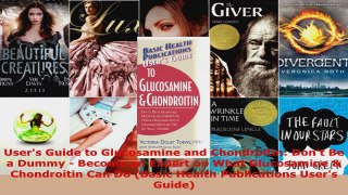 Read  Users Guide to Glucosamine and Chondroitin Dont Be a Dummy  Become an Expert on What EBooks Online