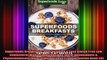 Superfoods Breakfasts Over 40 Quick  Easy Gluten Free Low Cholesterol Whole Foods