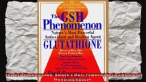 The Gsh Phenomenon Natures Most Powerful Antioxidant and Healing Agent