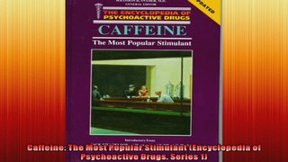 Caffeine The Most Popular Stimulant Encyclopedia of Psychoactive Drugs Series 1