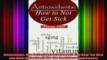 Antioxidants How Antioxidant Supplements Can Help You With and What Antioxidants Are The