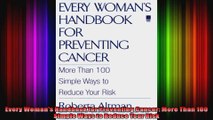 Every Womans Handbook for Preventing Cancer More Than 100 Simple Ways to Reduce Your