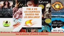 Download  Brulures Cicatrices Fini  a vie les cicatrices causées par les brulures French Edition PDF Online