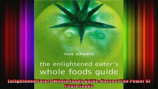 Enlightened Eaters Whole Foods Guide Harvest The Power Of Phyto Foods