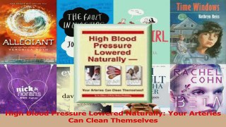 PDF Download  High Blood Pressure Lowered Naturally Your Arteries Can Clean Themselves Read Online