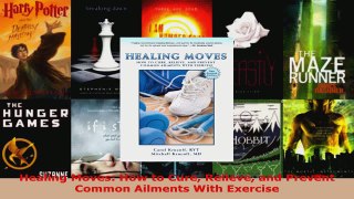 Read  Healing Moves How to Cure Relieve and Prevent Common Ailments With Exercise Ebook Free