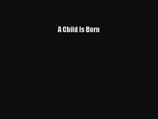 A Child Is Born [Read] Online