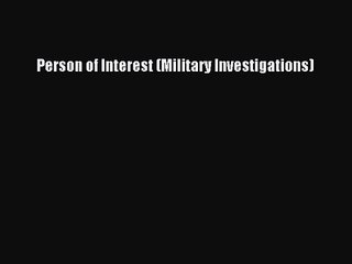 Person of Interest (Military Investigations) [Download] Full Ebook
