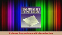 PDF Download  Polymer Processing and Polymerization Read Online