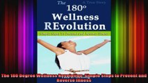 The 180 Degree Wellness Revolution Simple Steps to Prevent and Reverse Illness