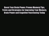 Boost Your Brain Power: Proven Memory Tips Tricks and Strategies for Improving Your Memory