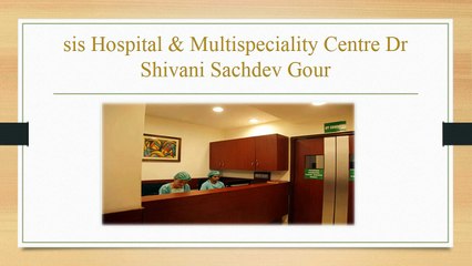 sis-Hospital-&-Multispeciality-Centre-Dr-Shivani-Sachdev