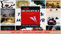 Download  Air Monopoly How Robert Miltons Air Canada Won  and Lost  Control of Canadas Skies PDF Online