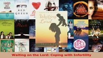Read  Waiting on the Lord Coping with Infertility EBooks Online
