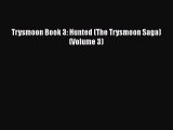 Trysmoon Book 3: Hunted (The Trysmoon Saga) (Volume 3) [Download] Online