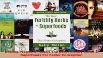 Read  Getting Pregnant Faster The Best Fertility Herbs  Superfoods For Faster Conception PDF Online