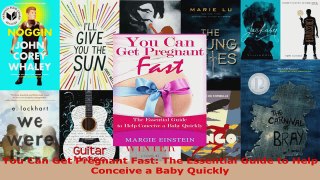 Download  You Can Get Pregnant Fast The Essential Guide to Help Conceive a Baby Quickly PDF Free