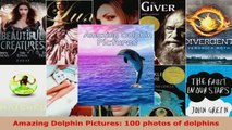 Read  Amazing Dolphin Pictures 100 photos of dolphins EBooks Online