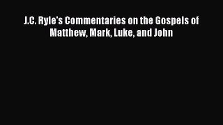 J.C. Ryle's Commentaries on the Gospels of Matthew Mark Luke and John [Read] Full Ebook