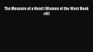 The Measure of a Heart (Women of the West Book #6) [PDF] Online