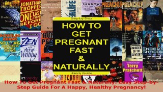 Read  How To Get Pregnant Fast  Naturally Easy StepbyStep Guide For A Happy Healthy PDF Free