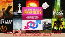 Download  Solving Female Infertility How to get pregnant the natural way without using fertility PDF Online