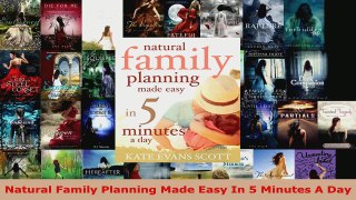 Read  Natural Family Planning Made Easy In 5 Minutes A Day EBooks Online