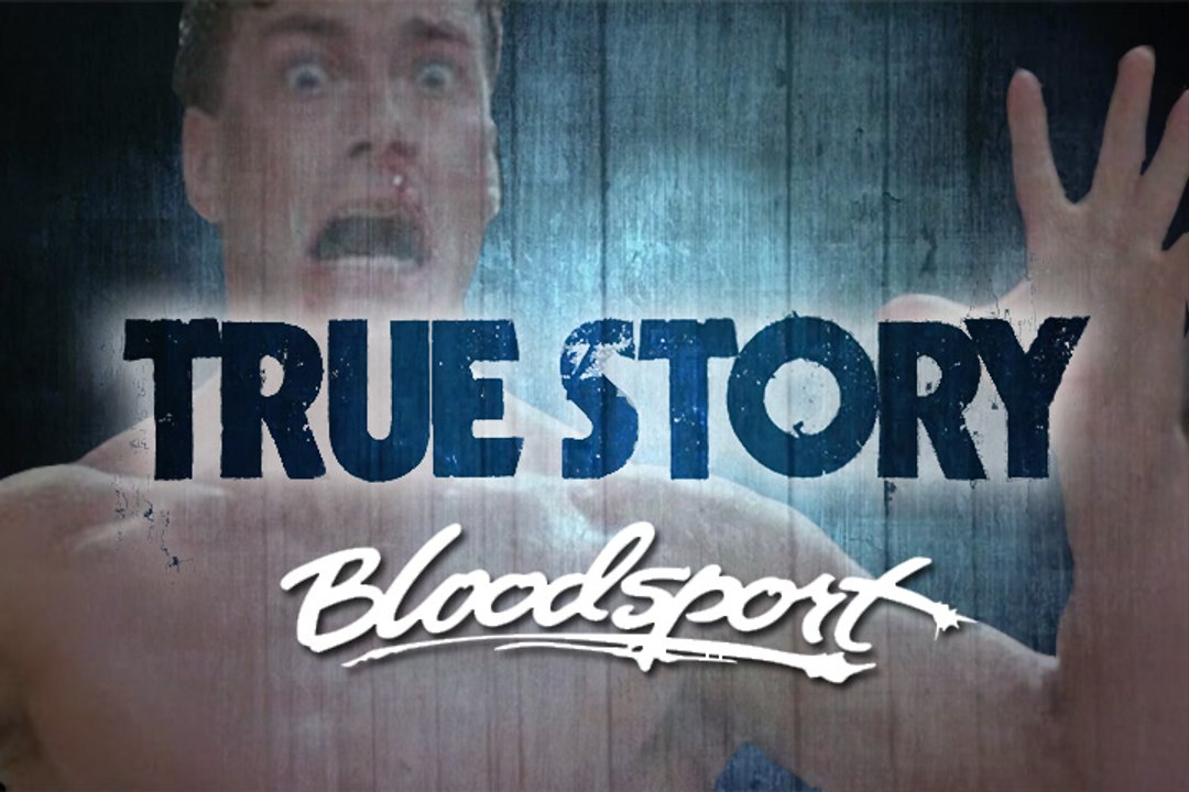 True Story : Bloodsport