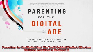 Parenting for the Digital Age The Truth Behind Medias Effect on Children and What to Do