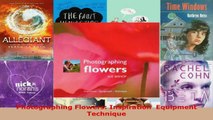 Read  Photographing Flowers Inspiration  Equipment  Technique EBooks Online