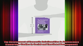The Development of Romantic Relationships in Adolescence Cambridge Studies in Social and