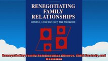 Renegotiating Family Relationships Divorce Child Custody and Mediation
