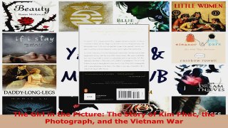 Read  The Girl in the Picture The Story of Kim Phuc the Photograph and the Vietnam War Ebook Free