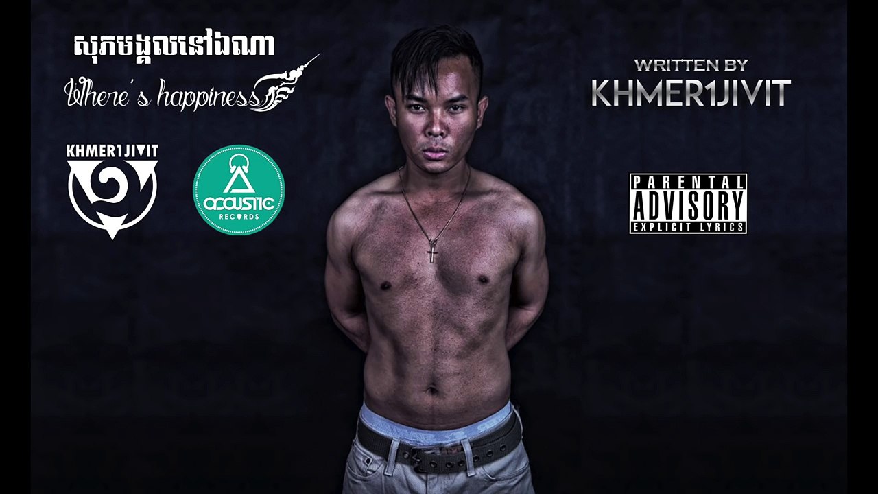 Khmer1Jivit - Where's Happiness 2015