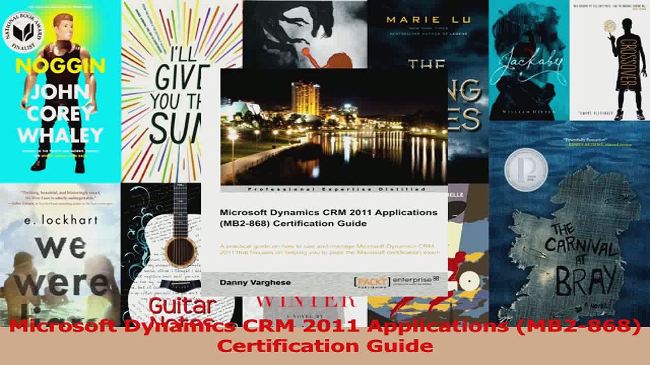 Microsoft Dynamics CRM 2011 Applications MB2868 Certification Guide Read Online