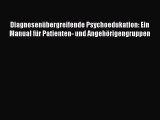 [PDF] Diagnosenübergreifende Psychoedukation: Ein Manual für Patienten- und Angehörigengruppen