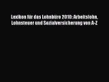 Lexikon für das Lohnbüro 2010: Arbeitslohn Lohnsteuer und Sozialversicherung von A-Z PDF Herunterladen