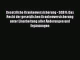 Gesetzliche Krankenversicherung - SGB V: Das Recht der gesetzlichen Krankenversicherung unter