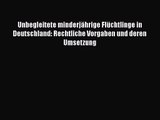 [Read] Unbegleitete minderjährige Flüchtlinge in Deutschland: Rechtliche Vorgaben und deren