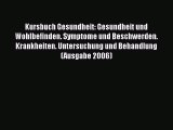 Kursbuch Gesundheit: Gesundheit und Wohlbefinden. Symptome und Beschwerden. Krankheiten. Untersuchung