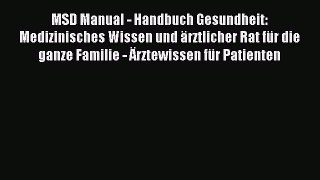 MSD Manual - Handbuch Gesundheit -: Medizinisches Wissen und ärztlicher Rat für die ganze Familie