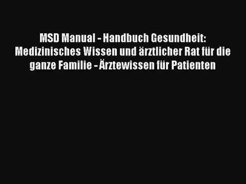 MSD Manual - Handbuch Gesundheit -: Medizinisches Wissen und ärztlicher Rat für die ganze Familie