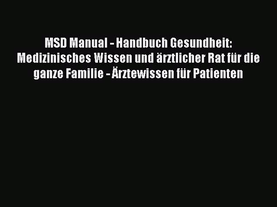 MSD Manual - Handbuch Gesundheit -: Medizinisches Wissen und ärztlicher Rat für die ganze Familie