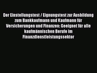 [PDF] Der Einstellungstest / Eignungstest zur Ausbildung zum Bankkaufmann und Kaufmann für