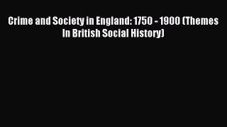 Crime and Society in England: 1750 - 1900 (Themes In British Social History) [Read] Full Ebook