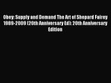 Obey: Supply and Demand The Art of Shepard Fairey 1989-2009 (20th Anniversary Ed): 20th Anniversary