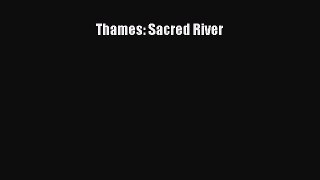 Thames: Sacred River [PDF] Full Ebook