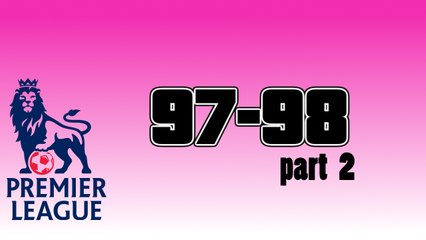 The Premiership Years 1997-98 Part 2.