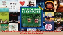 Read  Paddling Illinois 64 Great Trips by Canoe and Kayak Trails Books Guide Ebook Free